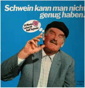 Adolf Tegtmeier - Schwein kann man nicht genug haben.