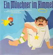 Adolf Gondrell, Wastl Witt und Ida Schumacher - Ein Münchner Im Himmel