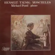 Adolph von Henselt , Carl Tausig , Ignaz Moscheles - Michael Ponti - Henselt - Tausig - Moscheles