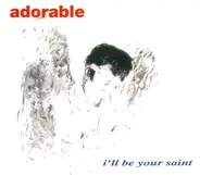 Adorable - I'll Be Your Saint