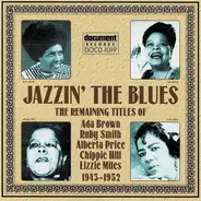 Ada Brown , Ruby Smith , Mama Alberta Price , Bertha "Chippie" Hill , Lizzie Miles - Jazzin' The Blues - The Remaining Titles (1943-1952)