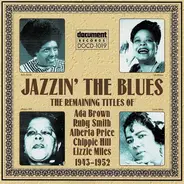 Ada Brown , Ruby Smith , Mama Alberta Price , Bertha "Chippie" Hill , Lizzie Miles - Jazzin' The Blues - The Remaining Titles (1943-1952)