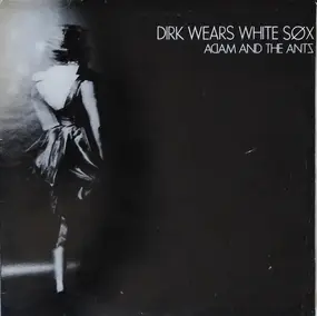 Adam and the Ants - Dirk Wears White Sox