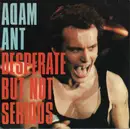 7inch Vinyl Single - Adam Ant - Desperate But Not Serious - Gatefold