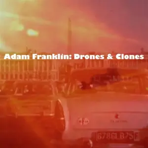 Adam Franklin - Drones And Clones: 10..