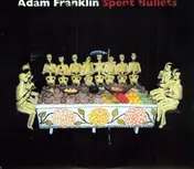 Adam Franklin - Spent Bullets