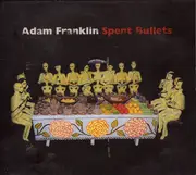 CD - Adam Franklin - Spent Bullets