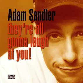 Adam Sandler - They're All Gonna Laugh at You!