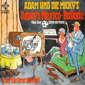 Adam und Die Micky's - Adam's Mexico-Ballade (Uwe, Uwe Schrie Der Papa)