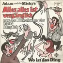 7inch Vinyl Single - Adam Und Die Micky's - Alles Alles Ist Vergänglich Nur Der Kuhschwanz Der Bleibt Länglich
