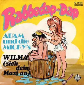 Adam und Die Micky's - Rabbedap-Dap / Wilma (Zieh Dein Maxi Aa)