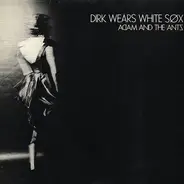 Adam And The Ants - Dirk Wears White Sox