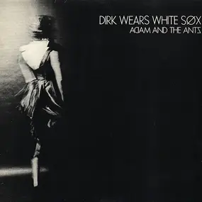 Adam Ant - Dirk Wears White Sox