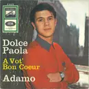 7inch Vinyl Single - Adamo - Dolce Paola / A Vot' Bon Coeur