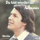 7inch Vinyl Single - Adamo - Du bist wieder da / Wie Glas