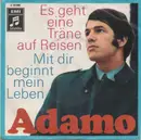 7inch Vinyl Single - Adamo - Es Geht Eine Träne Auf Reisen / Mit Dir Beginnt Mein Leben