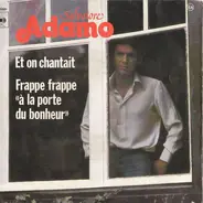 Adamo - Et On Chantait / Frappe Frappe "A La Porte Du Bonheur"