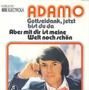 Adamo - Gottseidank, Jetzt Bist Du Da / Aber Mit Dir Ist Meine Welt Noch Schön