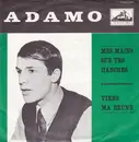 7inch Vinyl Single - Adamo - Mes Mains Sur Tes Hanches / Viens Ma Brune