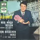 7inch Vinyl Single - Adamo - Nur Noch Rosen (Quand Les Roses) / Ein Bisschen Herz (A Vot' Bon Coeur)