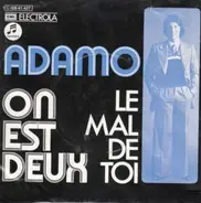 Adamo - On Est Deux / Le Mal De Toi