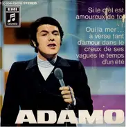 Adamo - Si Le Ciel Est Amoureux De Toi / Oui La Mer...A Verse Tant D'amour Dans Le Creux De Ses Vagues Le T