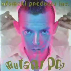 Adamski Products Inc. - Mutant Pop