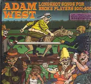 Adam West - Longshot Songs For Broke Players 2001-2004