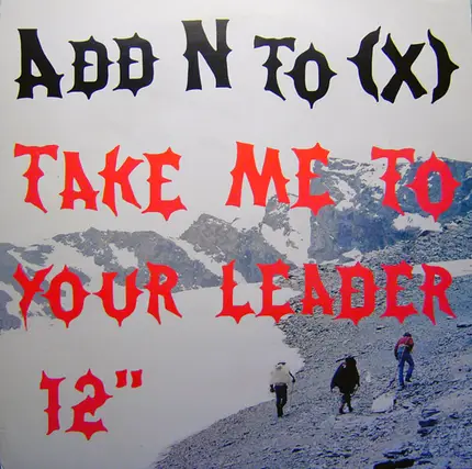 Add N To (X) - Take Me To Your Leader