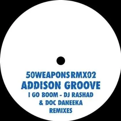 Addison Groove - I Go Boom (DJ Rashad & Doc Daneeka Rmxs)