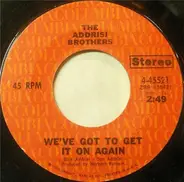 The Addrisi Brothers - We've Got to Get It on Again