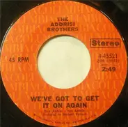 Addrisi Brothers - We've Got to Get It on Again