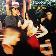 Adelante Featuring Miguel El Flaco - Morena