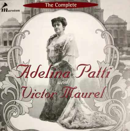 Adelina Patti , Victor Maurel - The Complete Adelina Patti And Victor Maurel