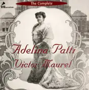 Adelina Patti - The Complete Adelina Patti And Victor Maurel