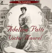 Adelina Patti , Victor Maurel - The Complete Adelina Patti And Victor Maurel