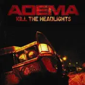 Adema - Kill the Headlights