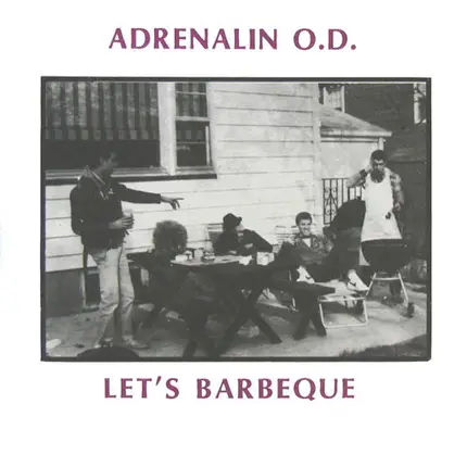 Adrenalin O.D. - Let's Barbeque