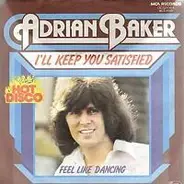 Adrian Baker - I'll Keep You Satisfied / Feel Like Dancing