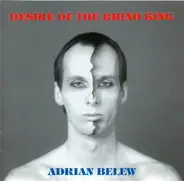 Adrian Belew - Desire Of The Rhino King