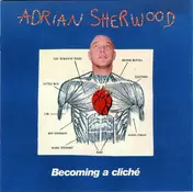 Adrian Sherwood - Becoming a Cliché
