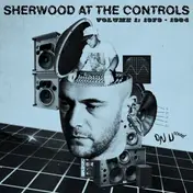 Adrian Sherwood - Sherwood At The Controls Vol.1:1979-1984