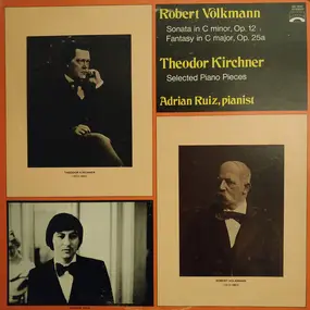 Robert Volkmann / Theodor Kirchner - Sonata in C minor op.12, Fantasy in C major op.25a / Selected Piano Pieces