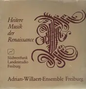 Adrian-Willaert-Ensemble Freiburg - Heitere Musik der Renaissance