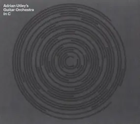ADRIAN UTLEY'S GUITAR ORCHESTRA - IN C (Terry Riley)
