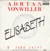 7inch Vinyl Single - Adrian Vonwiller & Die Juke Joint - Elisabeth