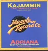 Kajammin / Adriana - It Aint Over 8Till it's over) / Don't Put me in that Position