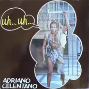 Adriano Celentano - Uh...Uh...