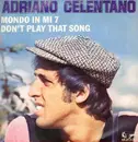 7inch Vinyl Single - Adriano Celentano - Don't Play That Song / Mondo In Mi 7