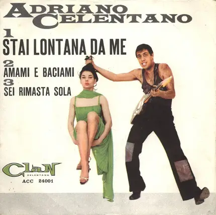 Adriano Celentano - Stai Lontana Da Me / Amami E Baciami / Sei Rimasta Sola